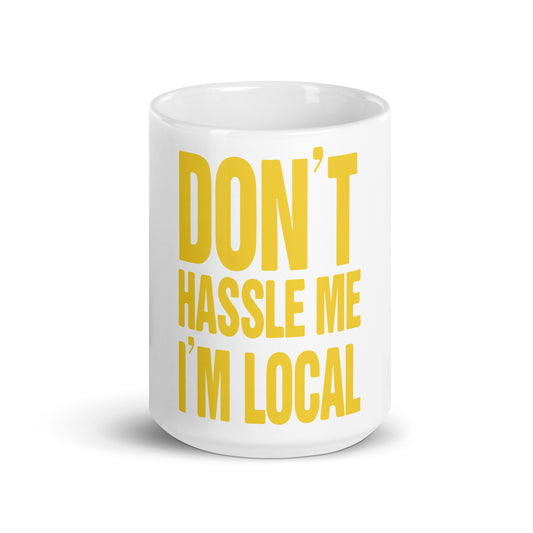 Don't Hassle me. I'm Local. Mug